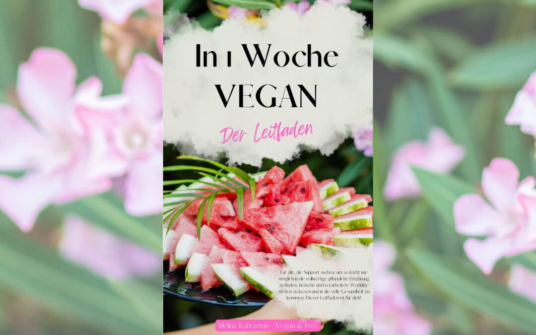 "In 1 Woche VEGAN" - Der Leitfaden